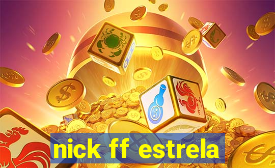 nick ff estrela